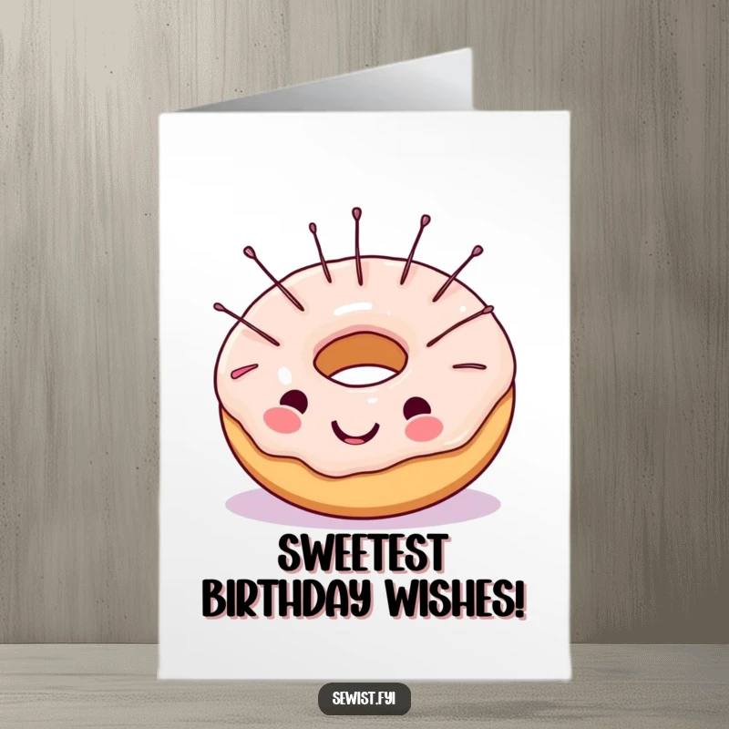 Funny Free Printable Birthday Card: A cheerful donut beaming with pride as needles stick out of its frosting, ready to sew.